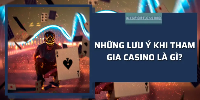 lưu ý khi tham gia casino online tại MKsport